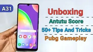 Samsung A31 Complete Video - Unboxing | Tips And Tricks | PUBG Test | Antutu Score