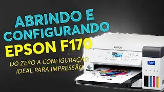 Abrindo e configurando uma nova Epson F170