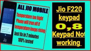 jio f220 temperature too high phone will turn off and 8,0 key not working