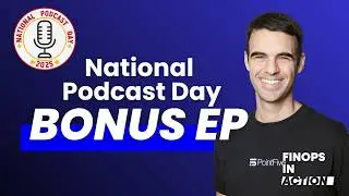 Behind the Scenes of FinOps in Action for National Podcast Day! ft. Alon Arvatz | BONUS EPISODE