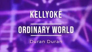 Kellyoke | Ordinary World (Duran Duran)
