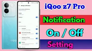 iqoo z7 pro notification settings, iqoo z7 pro notification off