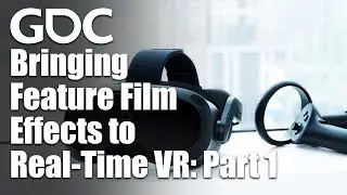 Visual Effects Bootcamp: Bringing Feature Film Effects to Real-Time VR: Part 1