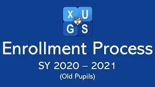XUGS Enrollment Process for Old Pupils (SY 2020-2021)