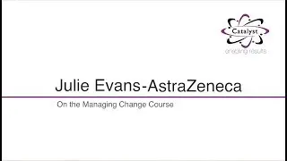 Julie Evans Change Management Testimonial - AstraZeneca