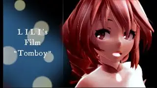 【MMD】LILI´s Film "Tomboy" - Tiktok ver.