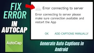 How to fix Error Connecting to Server in Autocap | Autocap Server Error Problem | Auto Captions