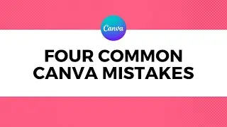Top 4 Canva Design Mistakes - Tips To Improve Color, Typography, Layout, Readability