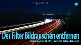 Luminar 4 - Der Filter Bildrauschen entfernen und was ist Rauschen überhaupt