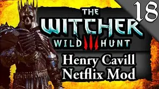 WITCHER 3 ENDING... SERIES FINALE! The Witcher 3: Henry Cavill Netflix Mod: Playthrough #18