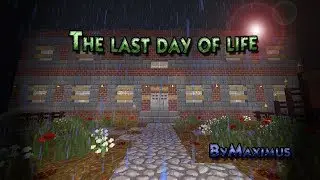 The last day of life 'ТРЕЙЛЕР' 1 7 4 от ByMaximus