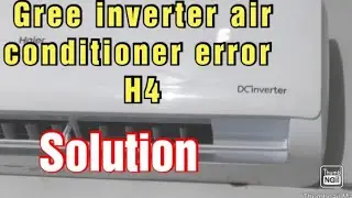 Gree Inverter Ac H4 ERROR problem