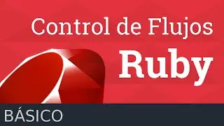 04. Control de flujos con if y unless en Ruby
