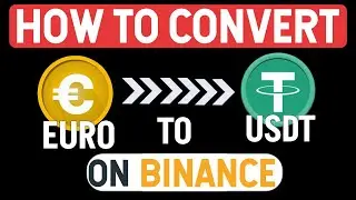 How to Convert EURO to USDT on Binance (Easily Step by step Guide)