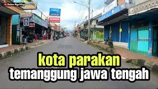 Keliling Kota Parakan Temanggung Jawa Tengah || 
