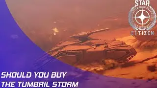 Star Citizen: Should you buy the Tumbril Storm?