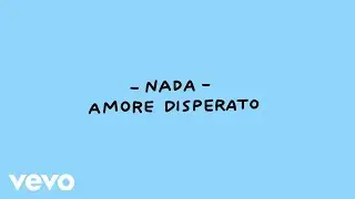 Nada - Amore Disperato (Lyric Video)
