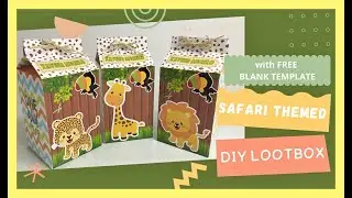 DIY LOOTBOX |  Step by Step Tutorial | JUNGLE SAFARI THEMED PARTY LOOTBOX | with FREE Blank Template