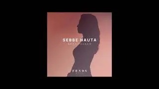Sebbe Hauta - Archipelago (Official Audio)