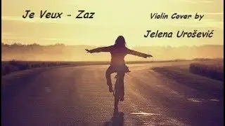 Je Veux (Zaz) - Violin Cover by Jelena Urosevic