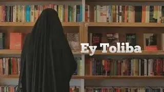 Ey Toliba sen ilm olishdan to'xtama! 