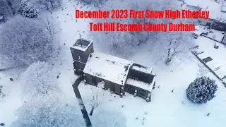 High Etherley Toft Hill & Escomb Saxon Church 3rd of December Snow Winter 2023/24