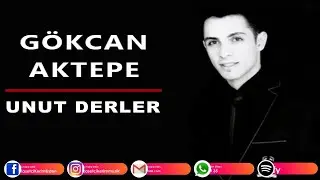 GÖKCAN AKTEPE - UNUT DERLER