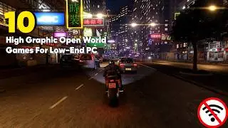 Top 10 High Graphics Open World Games for Low End PC