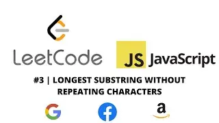 LEETCODE 3 (JAVASCRIPT) | LONGEST SUBSTRING WITHOUT REPEATING CHARACTERS | CODING INTERVIEW PREP
