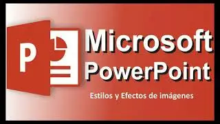 5 POWERPOINT EN LA TABLET  ESTILOS Y EFECTOS DE IMAGENES