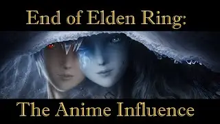 The End of Elden Ring: The Anime Influence