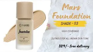 MARS High Coverage Foundation | Shade 03 | Unboxing & Review | 