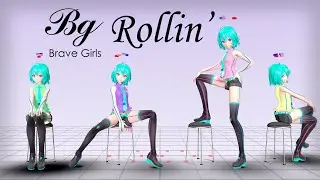 [MMD] Brave Girls - Rollin' (2021 VER.) [WIP1]