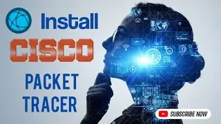 How to install Cisco Packet Tracer on Windows