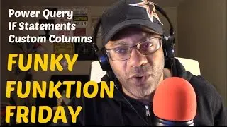 FunkyFunktionFriday: Part 2/3: PowerQuery, IF Statements & Custom Columns