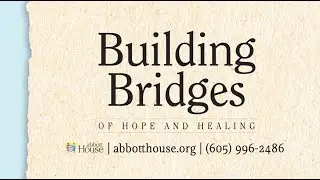 Abbott House | Building Bridges Hope and Healing | 2023