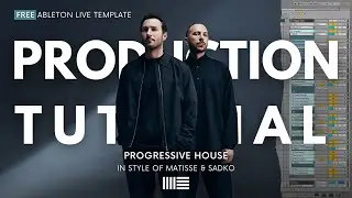 Production Tutorial: Matisse & Sadko Progressive House | From Start To Finish (Ableton)