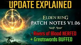 Elden Ring Patch 1.06 EXPLAINED (Rivers of blood, BhS & SoR NERFS, WEX DUST & MORE!) ft. 