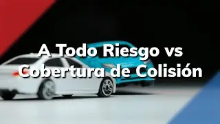 Cobertura a Todo Riesgo Frente a Cobertura Por Colisión: ¿Cuál Necesita?