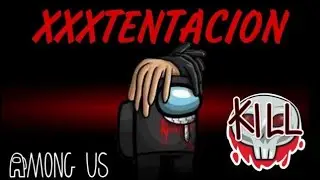 Among Us But I Use XXXTENTACION Lyrics (Part 2)
