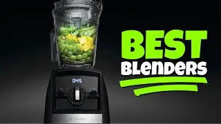 Best Blenders of 2023 (Watch Before Buying!)