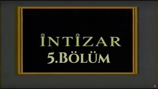 İntizar - 5.Bölüm