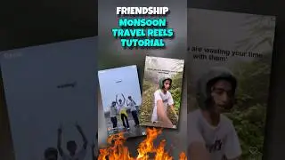 FRIENDSHIP MONSOON TRAVEL REELS VIDEO EDITING | MONSOON REELS TUTORIAL | TRAVEL REELS TUTORIAL ⛈️☔️