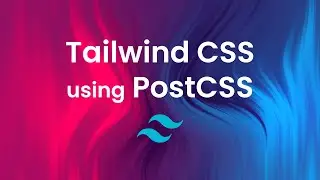 Tailwind CSS with PostCSS: How to Set It Up 💼