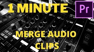 Premiere Pro CC  How to Merge Audio Clips Together