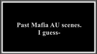 Hah- Past Mafia AU scenes. Idk.