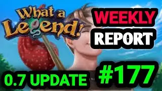 WEEKLY REPORT 177||GOOD NEWS ABOUT 0.7 UPDATE|| WHAT A LEGEND GAME