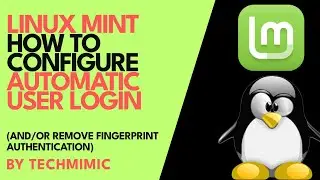 How to configure AUTOMATIC user LOGIN in LINUX MINT (and/or remove FINGERPRINT scanning)