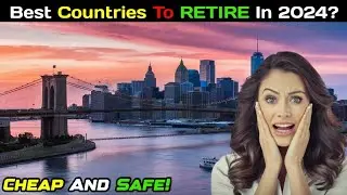 10 Best Countries To Live In 2024 | Cheap And Safe