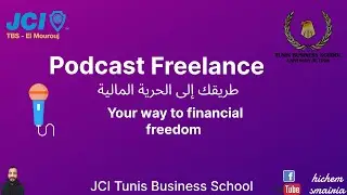 Podcast : Freelance طريقك إلى الحرية المالية  Your way to financial freedom @JCI_TBS